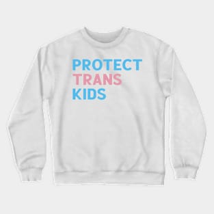 Protect Trans Kids Crewneck Sweatshirt